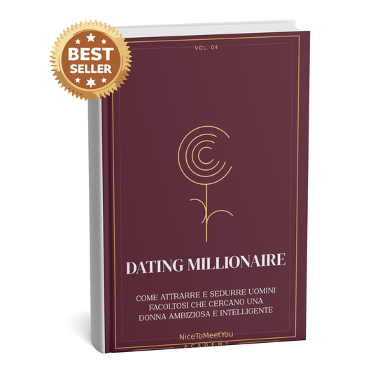 Dating Millionaire: Come Attrarre e Sedurre Uomini Facoltosi